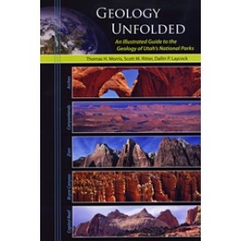 Geology Unfolded - An Illustrated Guide to the Geology of Utah's National Parks